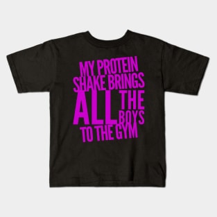My Protein Shake Brings All the Boys to the Gym Kids T-Shirt